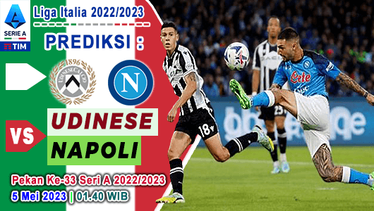 Prediksi Udinese vs Napoli pada Pekan Ke-33 Serie A Liga Italia 2022/2023, 5 Mei 2023 01:45 WIB